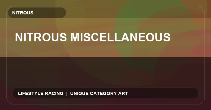 Nitrous Miscellaneous